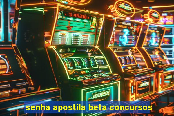 senha apostila beta concursos